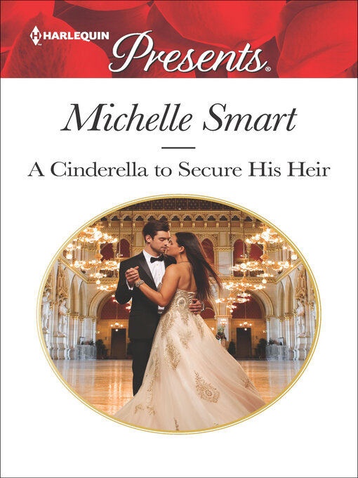 Title details for A Cinderella to Secure His Heir by Michelle Smart - Available